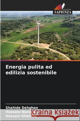 Energia pulita ed edilizia sostenibile Shahide Dehghan Hoosein Norouzi Hossein Gholami 9786207892709 Edizioni Sapienza