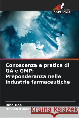 Conoscenza e pratica di QA e GMP: Preponderanza nelle industrie farmaceutiche Rina Das Dinesh Kumar Mehta 9786207892945