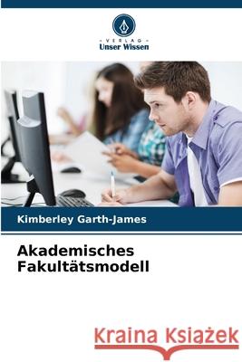 Akademisches Fakult?tsmodell Kimberley Garth-James 9786207893119 Verlag Unser Wissen