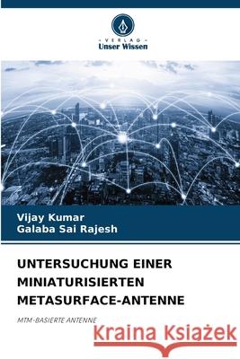 Untersuchung Einer Miniaturisierten Metasurface-Antenne Vijay Kumar Galaba Sai Rajesh 9786207894093 Verlag Unser Wissen