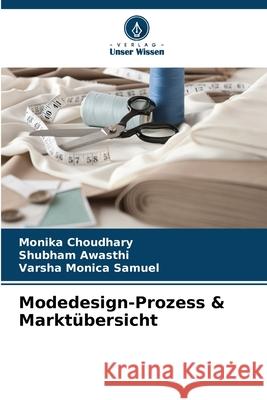 Modedesign-Prozess & Markt?bersicht Monika Choudhary Shubham Awasthi Varsha Monic 9786207895304