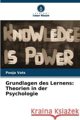 Grundlagen des Lernens: Theorien in der Psychologie Pooja Vats 9786207895489