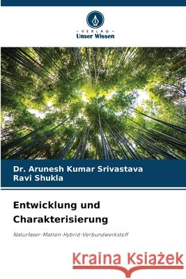 Entwicklung und Charakterisierung Arunesh Kumar Srivastava Ravi Shukla 9786207896431