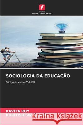 Sociologia Da Educa??o Kavita Roy Khritish Swargiary 9786207896691 Edicoes Nosso Conhecimento