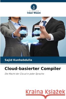 Cloud-basierter Compiler Sajid Kunhabdulla 9786207896790