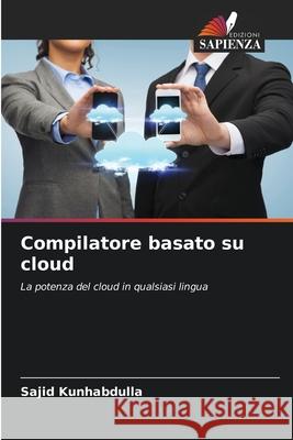 Compilatore basato su cloud Sajid Kunhabdulla 9786207896820