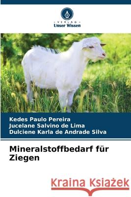 Mineralstoffbedarf f?r Ziegen Kedes Paulo Pereira Jucelane Salvino de Lima Dulciene Karla de Andrade Silva 9786207897469