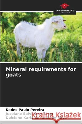 Mineral requirements for goats Kedes Paulo Pereira Jucelane Salvino de Lima Dulciene Karla de Andrade Silva 9786207897476