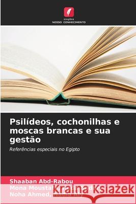 Psil?deos, cochonilhas e moscas brancas e sua gest?o Shaaban Abd-Rabou Hoda Mona Moustafa Nadia Aly Noha Ahmed 9786207897889