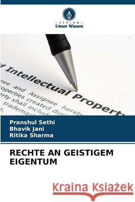 Rechte an Geistigem Eigentum Pranshul Sethi Bhavik Jani Ritika Sharma 9786207897940