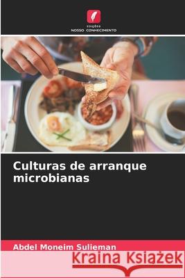 Culturas de arranque microbianas Abdel Moneim Sulieman 9786207897964