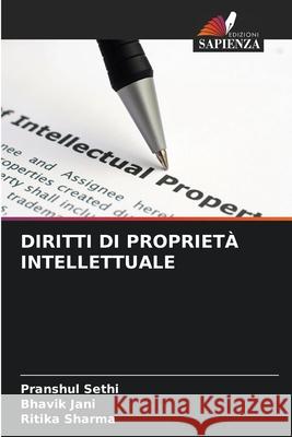 Diritti Di Propriet? Intellettuale Pranshul Sethi Bhavik Jani Ritika Sharma 9786207898046