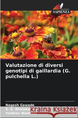 Valutazione di diversi genotipi di gaillardia (G. pulchella L.) Nagesh Gawade S. G. Bhalekar Vaibhav Wadekar 9786207898152