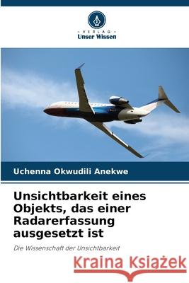 Unsichtbarkeit eines Objekts, das einer Radarerfassung ausgesetzt ist Uchenna Okwudili Anekwe 9786207898572 Verlag Unser Wissen