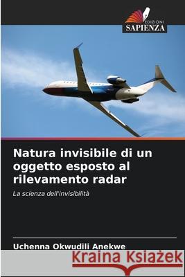 Natura invisibile di un oggetto esposto al rilevamento radar Uchenna Okwudili Anekwe 9786207898596 Edizioni Sapienza