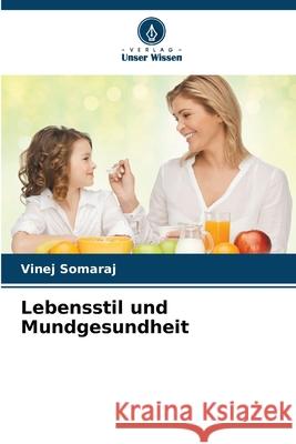 Lebensstil und Mundgesundheit Vinej Somaraj 9786207899081