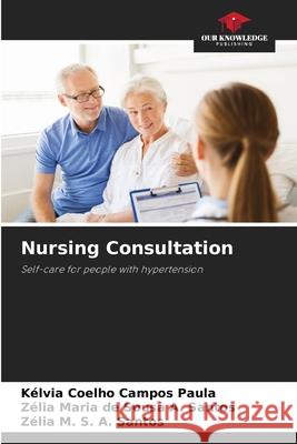 Nursing Consultation K?lvia Coelho Campos Paula Z?lia Maria de Sousa a. Santos Z?lia M. S. a. Santos 9786207899333