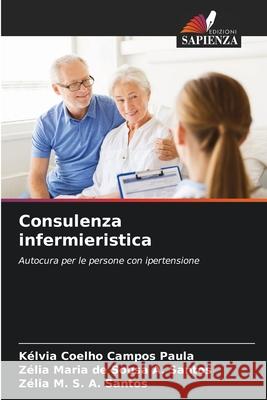 Consulenza infermieristica K?lvia Coelho Campos Paula Z?lia Maria de Sousa a. Santos Z?lia M. S. a. Santos 9786207899364
