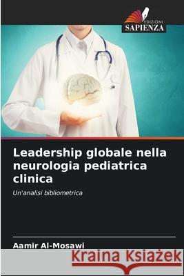 Leadership globale nella neurologia pediatrica clinica Al-Mosawi, Aamir 9786207900077