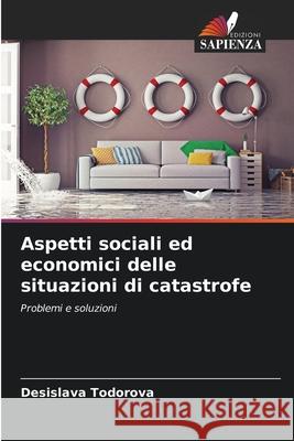 Aspetti sociali ed economici delle situazioni di catastrofe Desislava Todorova 9786207900374