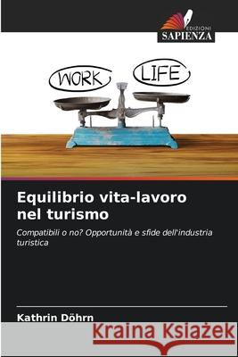 Equilibrio vita-lavoro nel turismo Kathrin D?hrn 9786207900497 Edizioni Sapienza