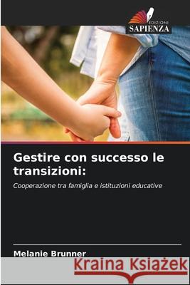 Gestire con successo le transizioni Melanie Brunner 9786207900558