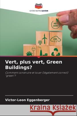 Vert, plus vert, Green Buildings? Victor-Leon Eggenberger 9786207900725