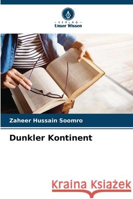 Dunkler Kontinent Zaheer Hussain Soomro 9786207900824 Verlag Unser Wissen