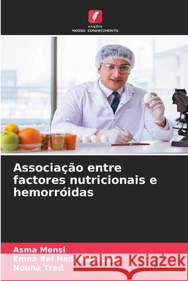 Associa??o entre factores nutricionais e hemorr?idas Asma Mensi Emna Be Nouha Trad 9786207900916 Edicoes Nosso Conhecimento