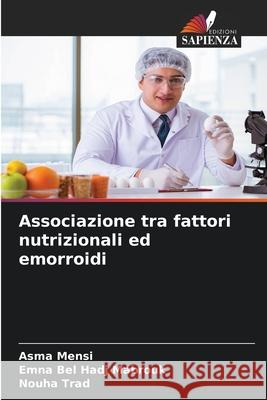 Associazione tra fattori nutrizionali ed emorroidi Asma Mensi Emna Be Nouha Trad 9786207900930