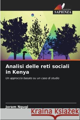 Analisi delle reti sociali in Kenya Joram Ngugi 9786207902323 Edizioni Sapienza