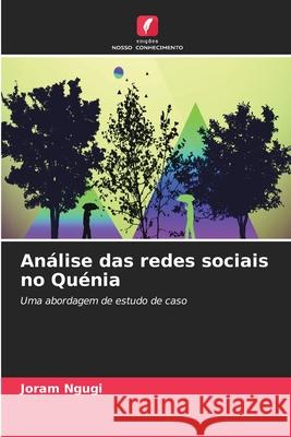 An?lise das redes sociais no Qu?nia Joram Ngugi 9786207902347 Edicoes Nosso Conhecimento