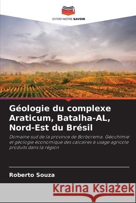 G?ologie du complexe Araticum, Batalha-AL, Nord-Est du Br?sil Roberto Souza 9786207902361