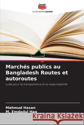 March?s publics au Bangladesh Routes et autoroutes Mahmud Hasan M. Emdadul Haq 9786207903016 Editions Notre Savoir