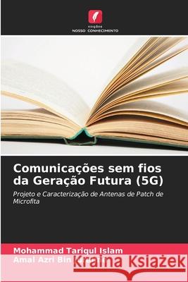 Comunica??es sem fios da Gera??o Futura (5G) Mohammad Tariqul Islam Amal Azri Bin Juraime 9786207903290 Edicoes Nosso Conhecimento