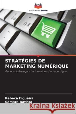 Strat?gies de Marketing Num?rique Rebeca Figueira Samara Batista 9786207903634