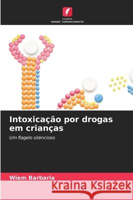 Intoxica??o por drogas em crian?as Wiem Barbaria 9786207904587 Edicoes Nosso Conhecimento