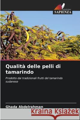 Qualit? delle pelli di tamarindo Ghada Abdelrahman 9786207904891 Edizioni Sapienza