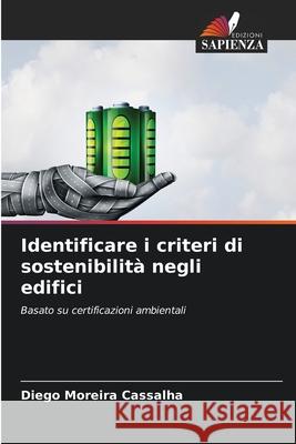 Identificare i criteri di sostenibilit? negli edifici Diego Moreir 9786207904976 Edizioni Sapienza