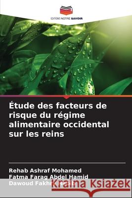 ?tude des facteurs de risque du r?gime alimentaire occidental sur les reins Rehab Ashra Fatma Fara Dawoud Fakhry Habib 9786207905928