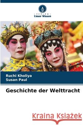 Geschichte der Welttracht Ruchi Kholiya Susan Paul 9786207907366 Verlag Unser Wissen