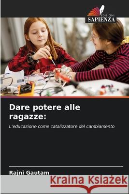 Dare potere alle ragazze Rajni Gautam 9786207907472 Edizioni Sapienza