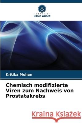 Chemisch modifizierte Viren zum Nachweis von Prostatakrebs Kritika Mohan 9786207907618