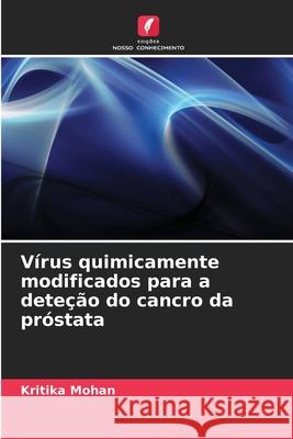 V?rus quimicamente modificados para a dete??o do cancro da pr?stata Kritika Mohan 9786207907670