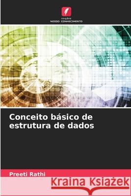 Conceito b?sico de estrutura de dados Preeti Rathi 9786207908066