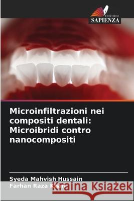 Microinfiltrazioni nei compositi dentali: Microibridi contro nanocompositi Syeda Mahvish Hussain Farhan Raza Khan 9786207908424 Edizioni Sapienza