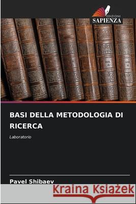 Basi Della Metodologia Di Ricerca Pavel Shibaev 9786207908486 Edizioni Sapienza