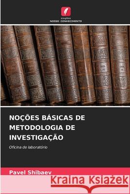 No??es B?sicas de Metodologia de Investiga??o Pavel Shibaev 9786207908493 Edicoes Nosso Conhecimento