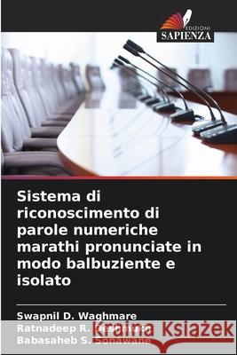 Sistema di riconoscimento di parole numeriche marathi pronunciate in modo balbuziente e isolato Swapnil D. Waghmare Ratnadeep R. Deshmukh Babasaheb S. Sonawane 9786207908868