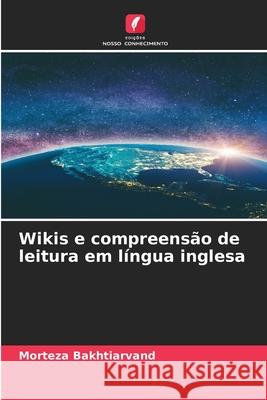 Wikis e compreens?o de leitura em l?ngua inglesa Morteza Bakhtiarvand 9786207909407